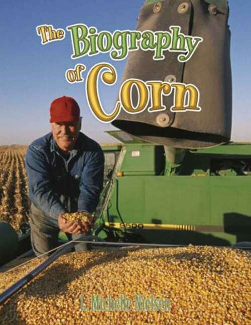 The Biography of Corn (How Did That Get Here?)