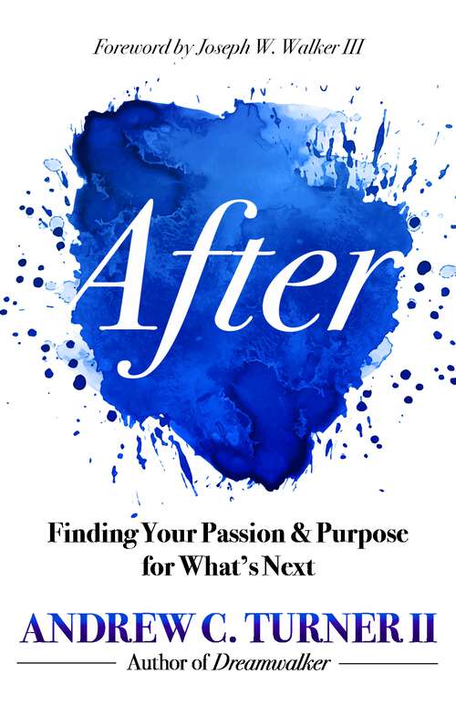 Book cover of After: Finding Your Passion and Purpose for What's Next