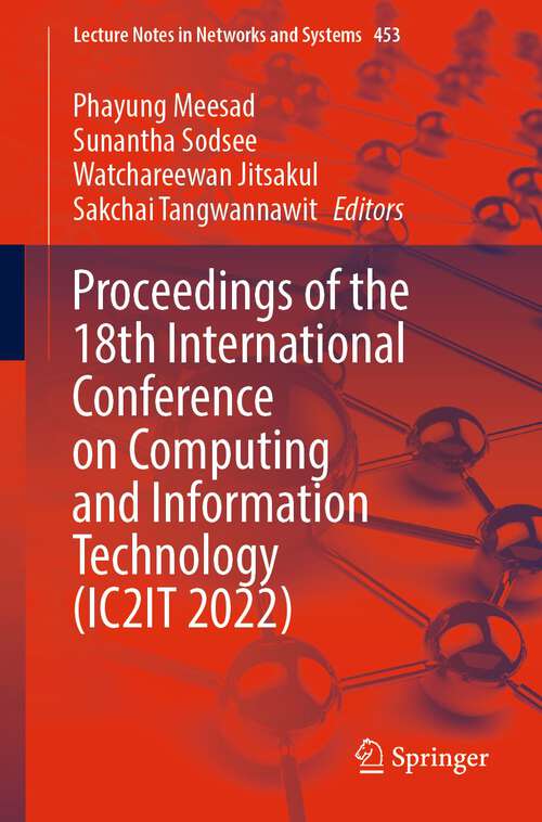 Book cover of Proceedings of the 18th International Conference on Computing and Information Technology (1st ed. 2022) (Lecture Notes in Networks and Systems #453)