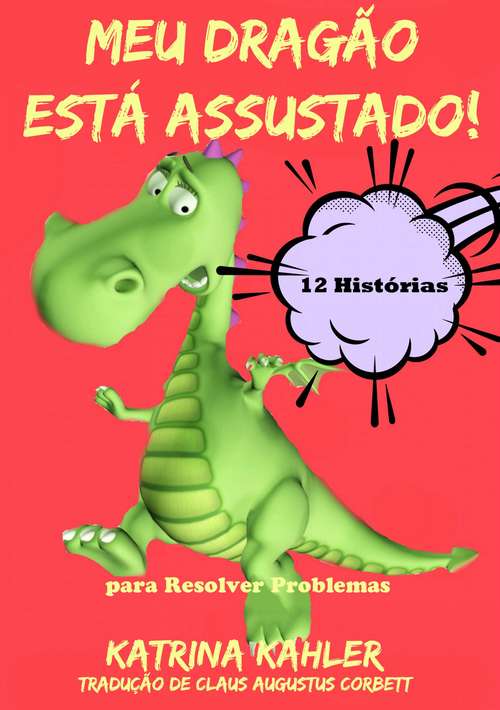 Book cover of Meu Dragão Está Assustado! - 12 Histórias Rimadas Para Lidar Com