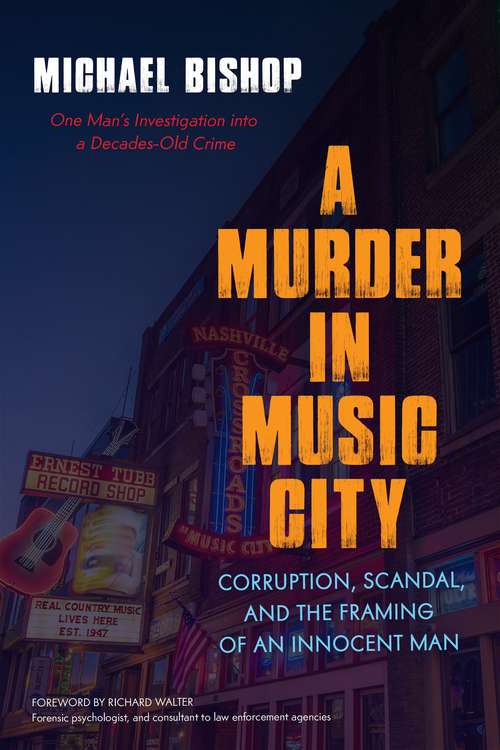 A Murder in Music City: Corruption, Scandal, and the Framing of an Innocent Man
