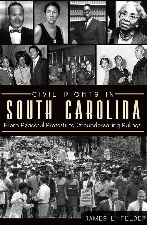 Book cover of Civil Rights in South Carolina: From Peaceful Protests to Groundbreaking Rulings (American Heritage Ser.)