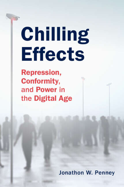 Book cover of Chilling Effects: Repression, Conformity, and Power in the Digital Age