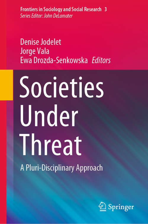 Societies Under Threat: A Pluri-Disciplinary Approach (Frontiers in Sociology and Social Research #3)