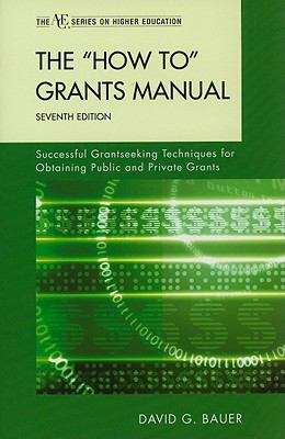 The "How To" Grants Manual: Successful Grantseeking Techniques For Obtaining Public And Private Grants