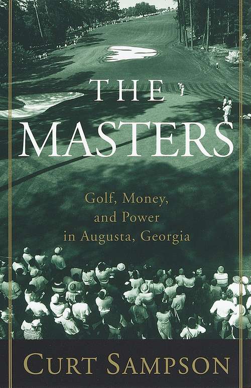 Book cover of The Masters: Golf, Money, and Power in Augusta, Georgia