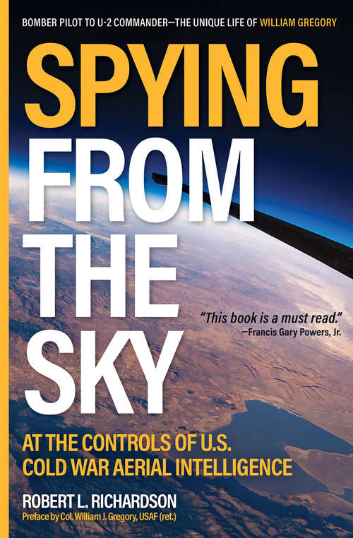 Spying from the Sky: At the Controls of US Cold War Aerial Intelligence