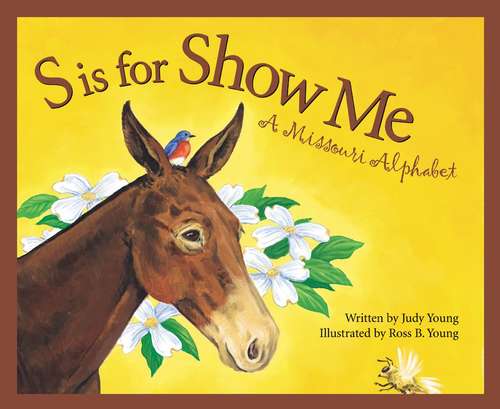 S Is for Show Me: A Missouri Alphabet