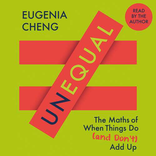 Book cover of Unequal: The Maths of When Things Do and Don’t Add Up