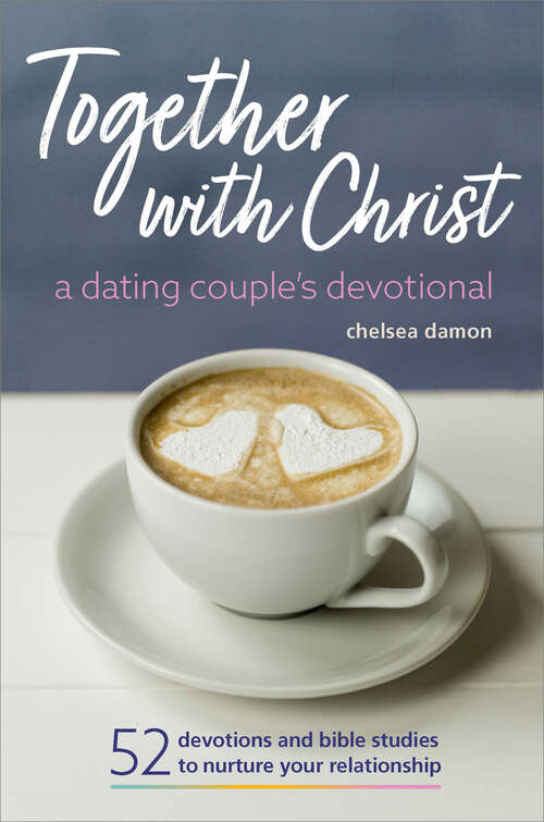 Book cover of Together With Christ: 52 Devotions and Bible Studies to Nurture Your Relationship