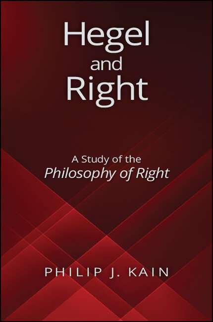 Book cover of Hegel and Right: A Study of the Philosophy of Right