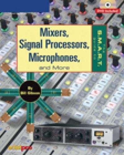 Book cover of The S. M. A. R. T. Guide to Mixers, Signal Processors, Microphones, and More