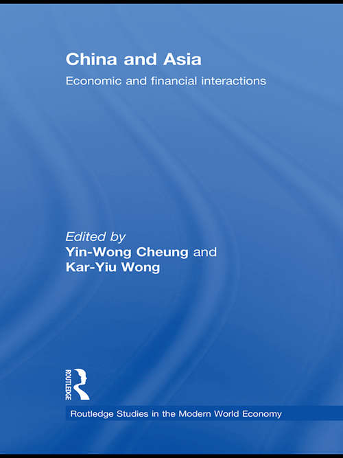 China and Asia: Economic and Financial Interactions (Routledge Studies in the Modern World Economy)