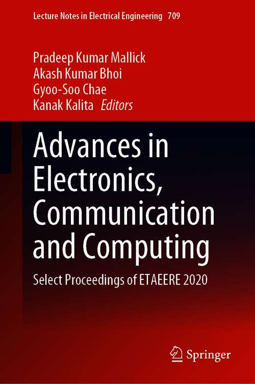 Advances in Electronics, Communication and Computing: Select Proceedings of ETAEERE 2020 (Lecture Notes in Electrical Engineering #709)
