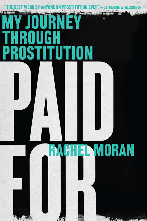 Book cover of Paid For: My Journey Through Prostitution