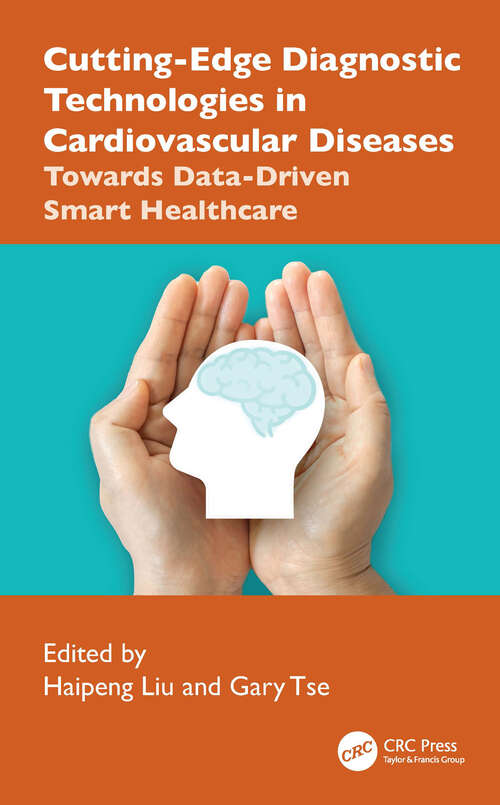 Book cover of Cutting-Edge Diagnostic Technologies in Cardiovascular Diseases: Towards Data-Driven Smart Healthcare (1)