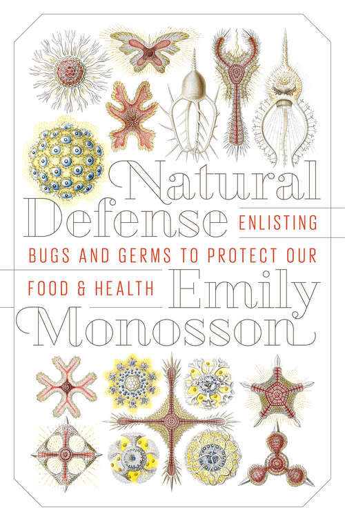 Book cover of Natural Defense: Enlisting Bugs and Germs to Protect Our Food and Health (2)
