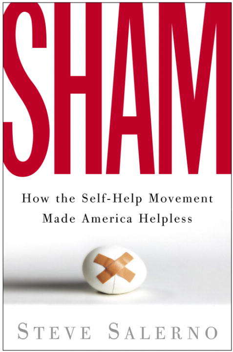 Book cover of Sham: How the Self-Help Movement Made America Helpless
