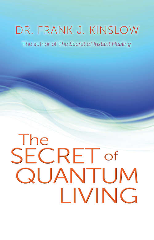 Book cover of The Secret of Quantum Living: Powerful Techniques For Rapid Healing