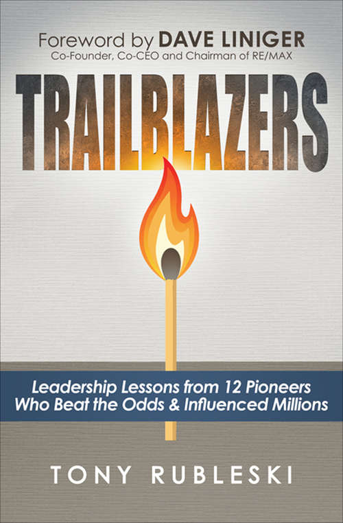 Book cover of Trailblazers: Leadership Lessons from 12 Pioneers Who Beat the Odds and Influenced Millions