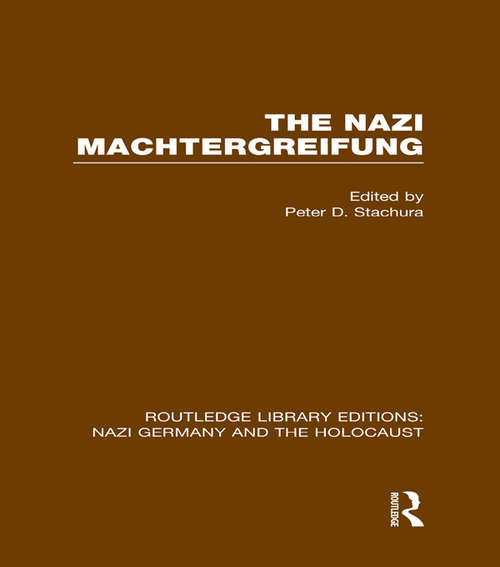The Nazi Machtergreifung (Routledge Library Editions: Nazi Germany and the Holocaust)