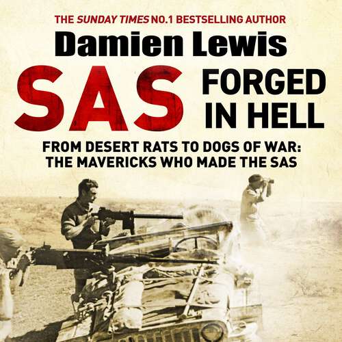 Book cover of SAS Forged in Hell: From Desert Rats to Dogs of War: The Mavericks who Made the SAS