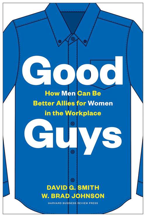 Book cover of Good Guys: How Men Can Be Better Allies for Women in the Workplace