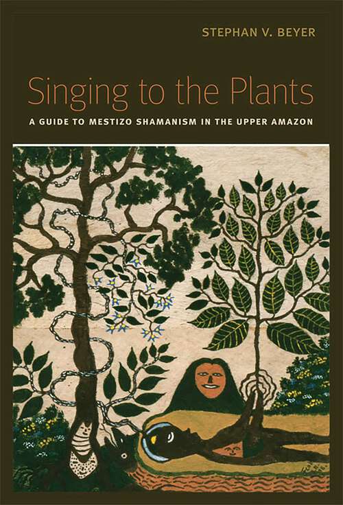 Book cover of Singing to the Plants: A Guide to Mestizo Shamanism in the Upper Amazon