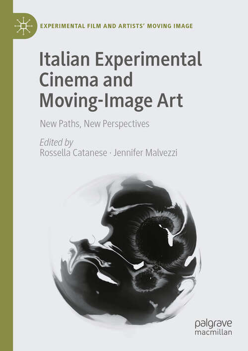 Book cover of Italian Experimental Cinema and Moving-Image Art: New Paths, New Perspectives (Experimental Film and Artists’ Moving Image)
