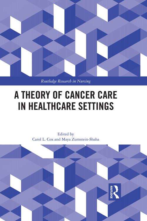 Book cover of A Theory of Cancer Care in Healthcare Settings (Routledge Research in Nursing and Midwifery)