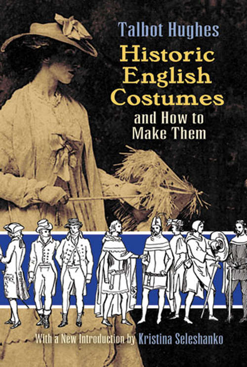 Book cover of Historic English Costumes and How to Make Them