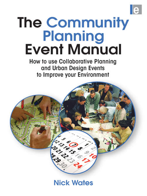 The Community Planning Event Manual: How to use Collaborative Planning and Urban Design Events to Improve your Environment (Earthscan Tools for Community Planning)