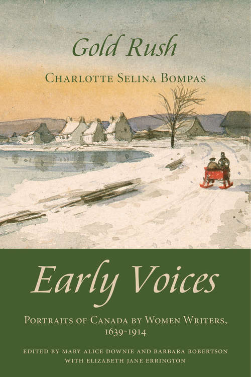 Gold Rush: Early Voices — Portraits of Canada by Women Writers, 1639–1914