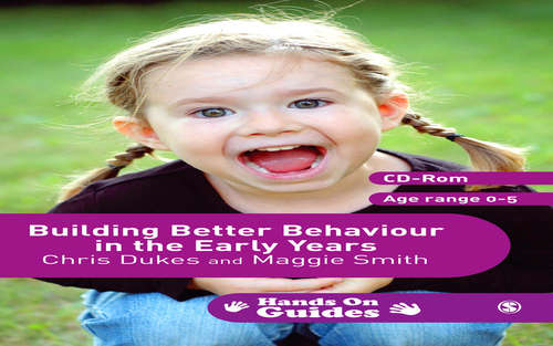Building Better Behaviour in the Early Years (Hands on Guides)