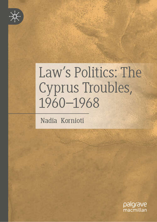 Book cover of Law’s Politics: The Cyprus Troubles, 1960-1968