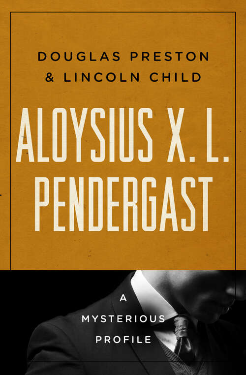Book cover of Aloysius X. L. Pendergast: A Mysterious Profile (Digital Original) (Mysterious Profiles)