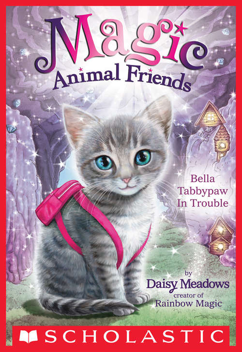 Book cover of Bella Tabbypaw in Trouble (Magic Animal Friends #4)
