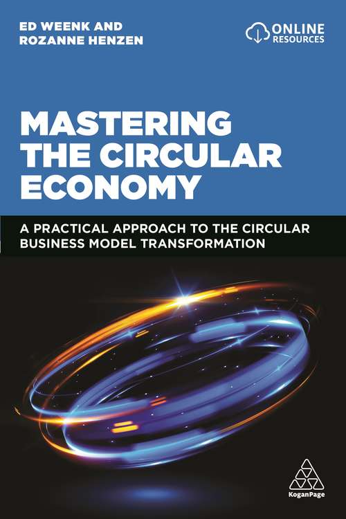 Mastering the Circular Economy: A Practical Approach to the Circular Business Model Transformation