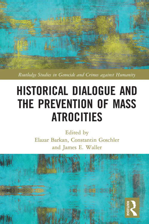 Book cover of Historical Dialogue and the Prevention of Mass Atrocities (Routledge Studies in Genocide and Crimes against Humanity)