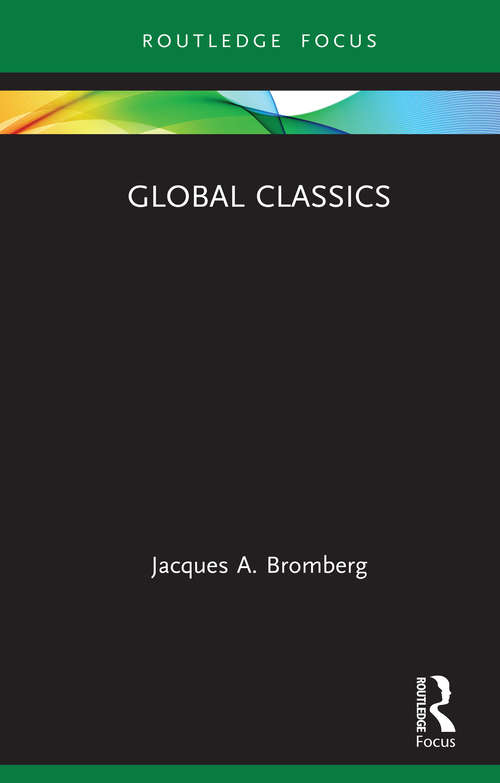 Global Classics (Routledge Focus on Classical Studies)