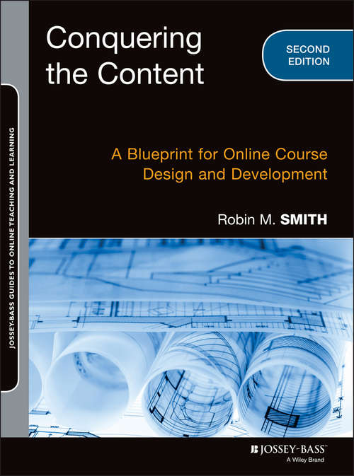 Conquering the Content: A Blueprint for Online Course Design and Development (Jossey-Bass Guides to Online Teaching and Learning)