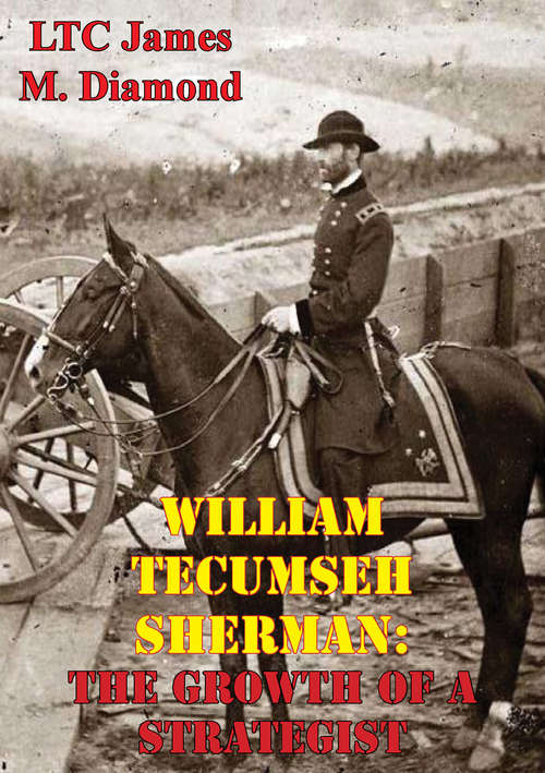 Book cover of William Tecumseh Sherman: The Growth Of A Strategist