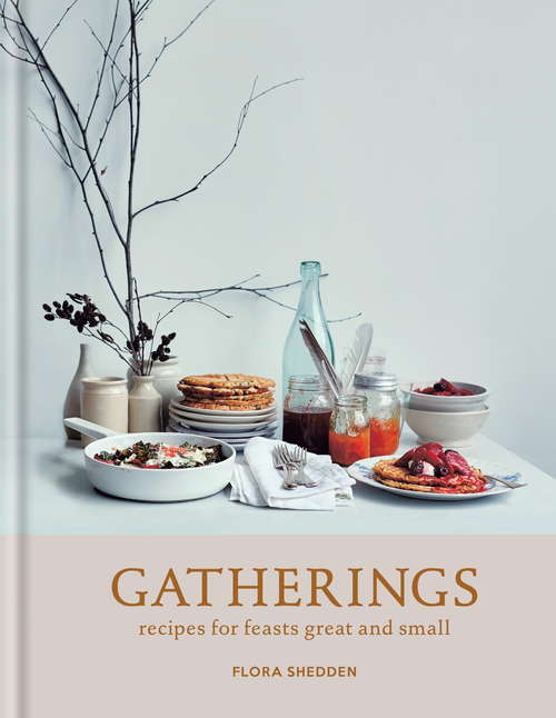 Book cover of Gatherings: recipes for feasts great and small
