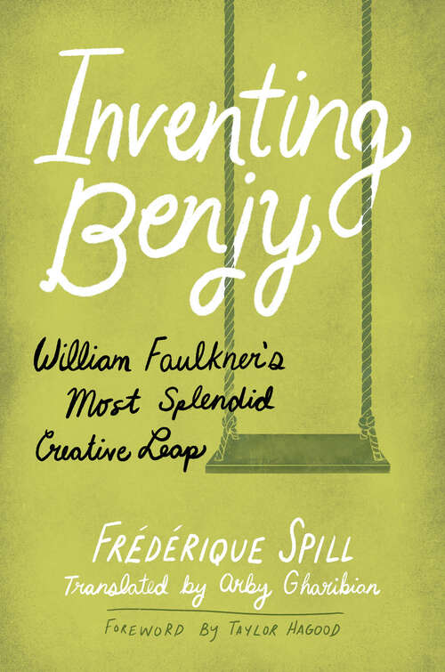 Book cover of Inventing Benjy: William Faulkner’s Most Splendid Creative Leap (EPUB Single)