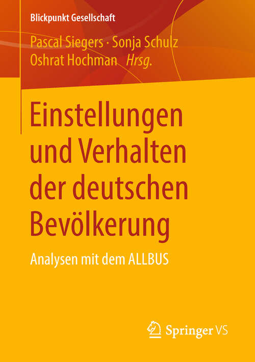 Book cover of Einstellungen und Verhalten der deutschen Bevölkerung: Analysen mit dem ALLBUS (1. Aufl. 2019) (Blickpunkt Gesellschaft)