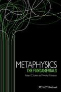 Metaphysics: The Fundamentals (Fundamentals of Philosophy)