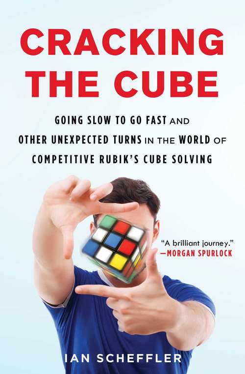 Book cover of Cracking the Cube: Going Slow to Go Fast and Other Unexpected Turns in the World of Competitive Rubik's Cube Solving