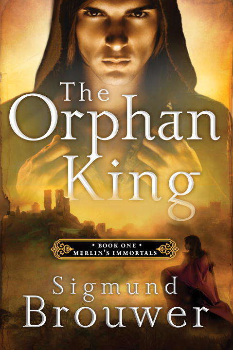 Book cover of The Orphan King: Book 1 In The Merlin's Immortals Series (Merlins Immortals Series)