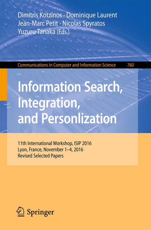Information Search, Integration, and Personlization: 11th International Workshop, ISIP 2016, Lyon, France, November 1–4, 2016, Revised Selected Papers (Communications in Computer and Information Science #760)