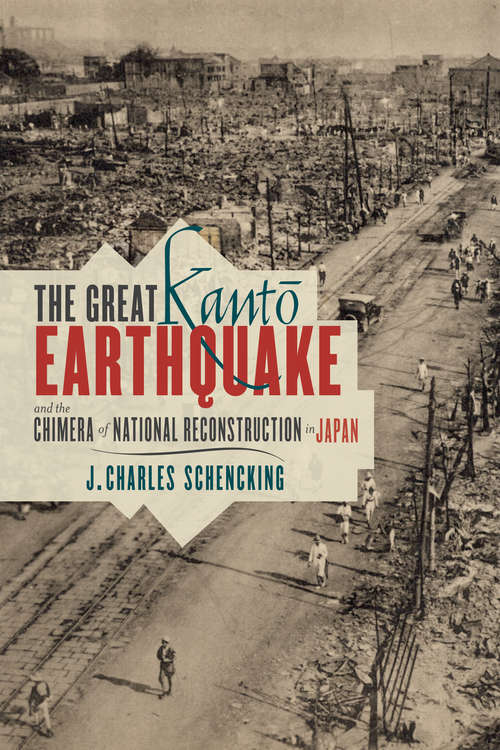 Book cover of The Great Kantō Earthquake and the Chimera of National Reconstruction in Japan (Contemporary Asia in the World)
